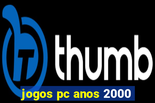 jogos pc anos 2000